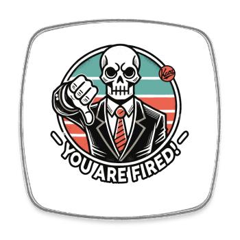 Skeleton says you're fired with thumbs down - Square fridge magnet - white - Front