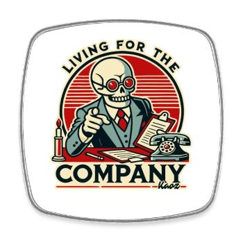 Office life for the company, working until death - Square fridge magnet - white - Front