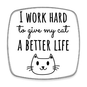 I work hard for my cat's life - Square fridge magnet - white - Front