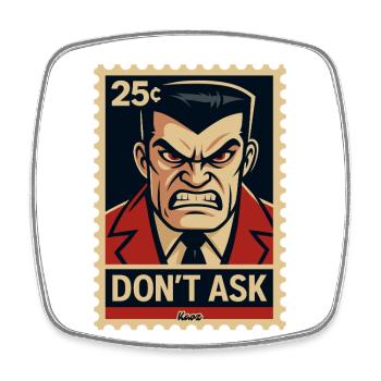 Angry Guy Stamp: Don't Ask - Square fridge magnet - white - Front