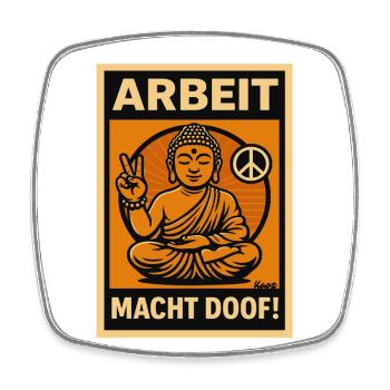 Arbeit macht doof Buddha - Viereckiger Kühlschrankmagnet - Weiß - Vorne