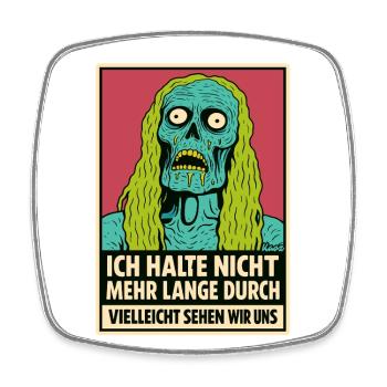 Zombie mit Spruch: „Ich halte nicht durch“ - Viereckiger Kühlschrankmagnet - Weiß - Vorne