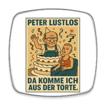 Peter Lustlos – Da komme ich aus der Torte - Viereckiger Kühlschrankmagnet - Weiß - Vorne