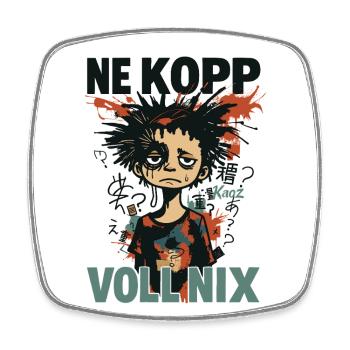 NE KOPP VOLL NIX – Through and still there - Square fridge magnet - white - Front