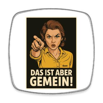 Wütende Frau zeigt mit Finger: Das ist aber gemein - Viereckiger Kühlschrankmagnet - Weiß - Vorne