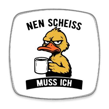 Freche Ente - Nen Scheiß muss ich - Kaffee - Viereckiger Kühlschrankmagnet - Weiß - Vorne