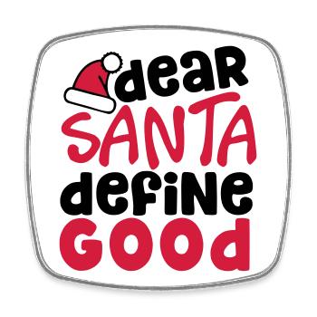 Dear Santa Define Good - funny christmas quote - Square fridge magnet - white - Front