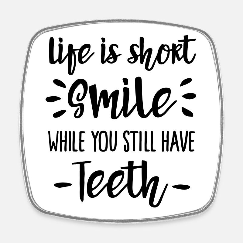 Life is short, smile, while you still have teeth - Square fridge magnet - white