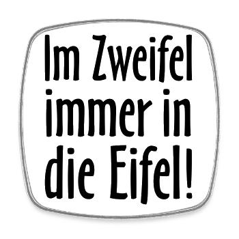 Im Zweifel immer in die Eifel - Viereckiger Kühlschrankmagnet - Weiß - Vorne