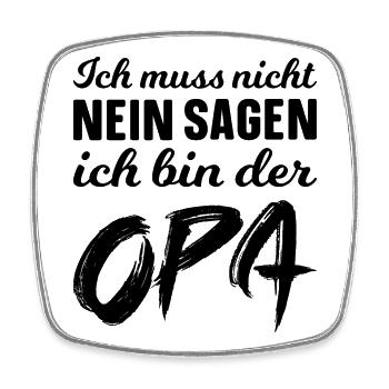 Ich muss nicht nein sagen ich bin der Opa - Viereckiger Kühlschrankmagnet - Weiß - Vorne
