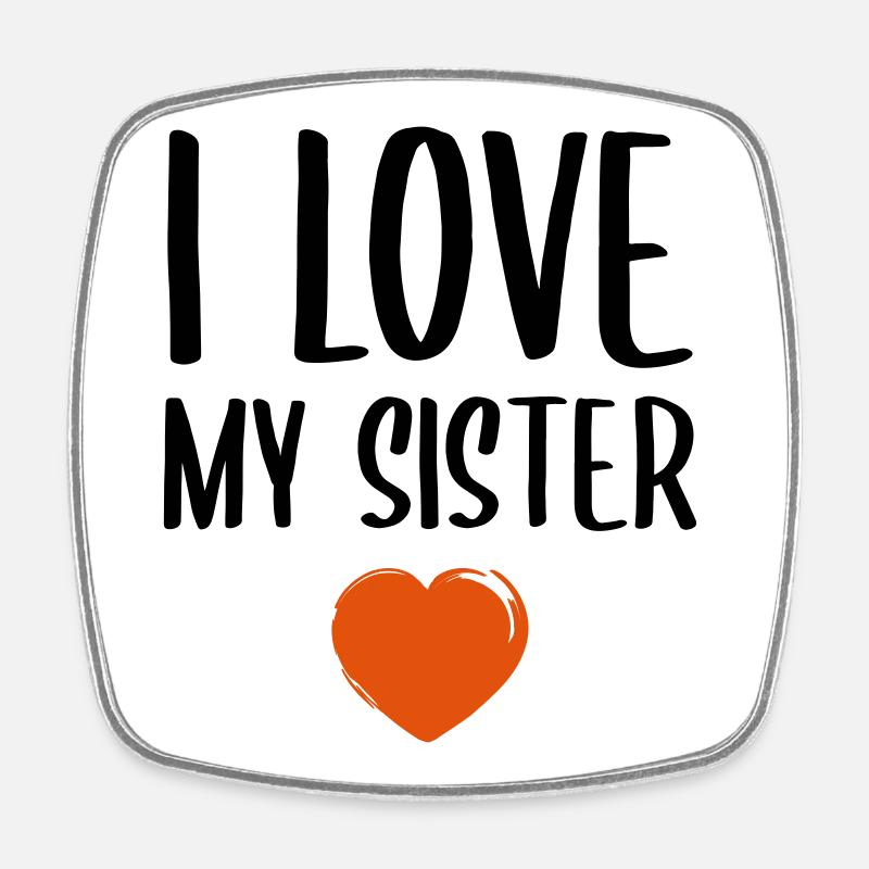 I love my sister - Square fridge magnet - white