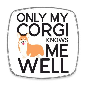 Only My Corgi Knows Me Well - Square fridge magnet - white - Front