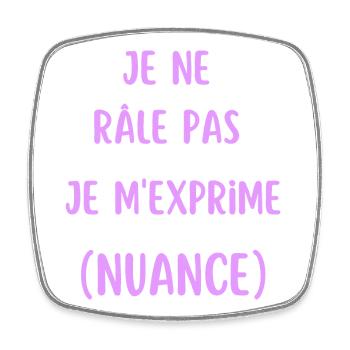 Je ne râle pas je m'exprime - Magnet carré - blanc - Devant