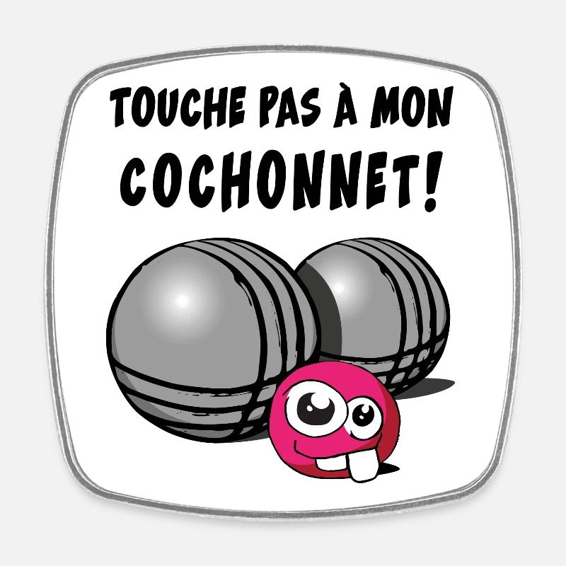 touche pas a mon cochonnet - Magnet carré - blanc