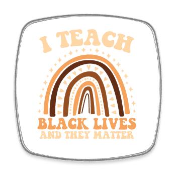 I teach the lives of blacks and they - Square fridge magnet - white - Front