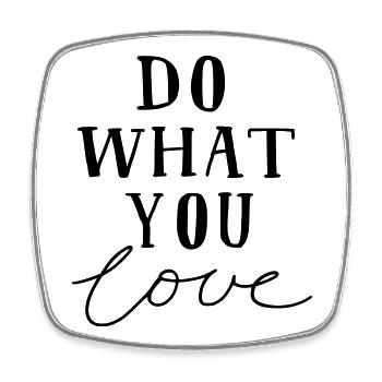 do what you love - Square fridge magnet - white - Front
