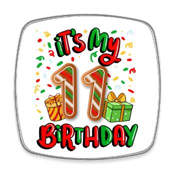 It's my 11th birthday Christmas present 11. - Square fridge magnet - white - Front