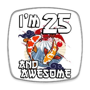 I'm 25 and awesome Japanese carp koi - Square fridge magnet - white - Front