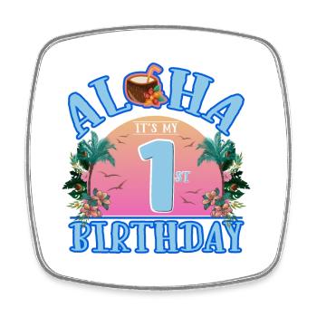 Aloha c’est ma boisson à la noix de pour mon 1er anniversaire et - Magnet carré - blanc - Devant