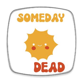 Someday We'll All Be Dead Sun Cartoon - Viereckiger Kühlschrankmagnet - Weiß - Vorne