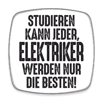 Studieren kann jeder Elektriker werden nur die - Viereckiger Kühlschrankmagnet - Weiß - Vorne