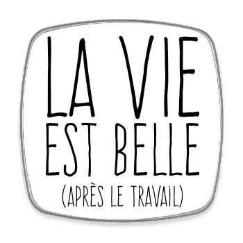 La vie est belle - Humour Travail - Magnet carré - blanc - Devant