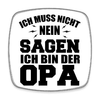 Ich Muss Nicht Nein Sagen Ich Bin Der Opa - Viereckiger Kühlschrankmagnet - Weiß - Vorne