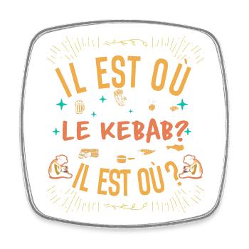 Il est où le kebab ? Il est où ? Chanson Référence - Magnet carré - blanc - Devant