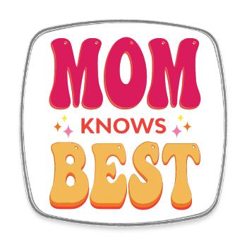 Mom Knows Best - Square fridge magnet - white - Front