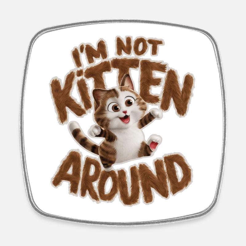 Chat - Je ne suis pas chaton around_2 - Magnet carré - blanc