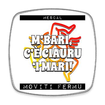 Moviti Fermu - Sicily - M'bari c'è ciauru i mari - Square fridge magnet - white - Front
