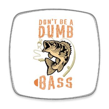 Don't Be a Dumb Bass - Viereckiger Kühlschrankmagnet - Weiß - Vorne
