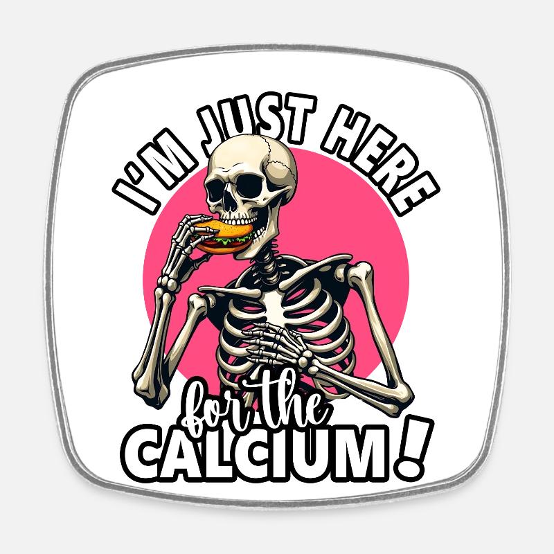 I'm Just Here for the Calcium Skeleton Cheeseburge - Square fridge magnet - white