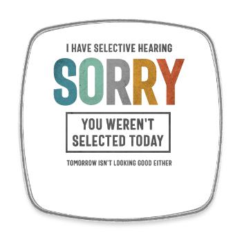 Selective Hearing - Funny Sarcastic - Square fridge magnet - white - Front