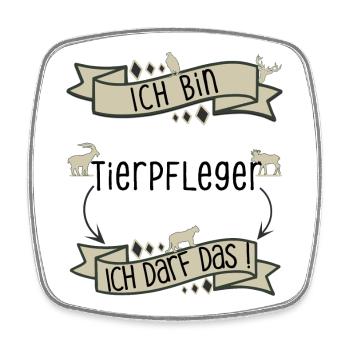 Lustiger Tierpfleger Spruch - ich darf das! - Viereckiger Kühlschrankmagnet - Weiß - Vorne