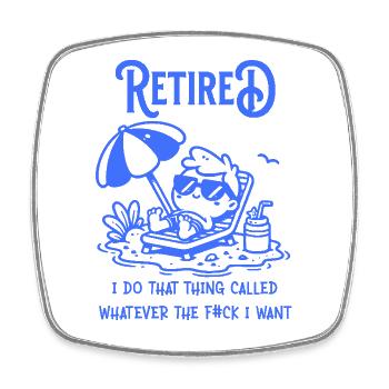 Retired & Do What I Want - Viereckiger Kühlschrankmagnet - Weiß - Vorne