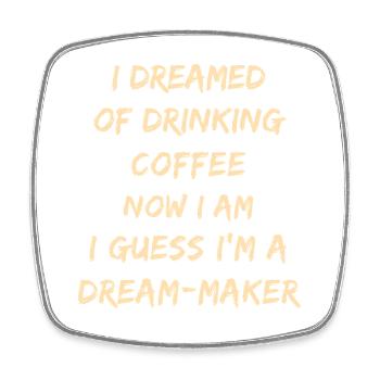 Citation du café Dream-Maker - Magnet carré - blanc - Devant