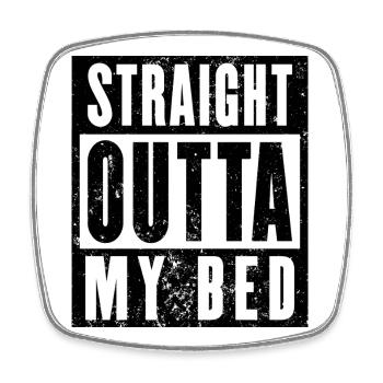 Straight Outta My Bed Shirt, Morgenmuffel - Viereckiger Kühlschrankmagnet - Weiß - Vorne