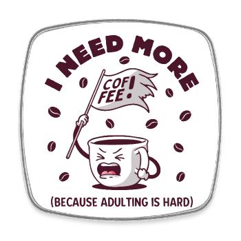 Ich brauche mehr Kaffee - Viereckiger Kühlschrankmagnet - Weiß - Vorne