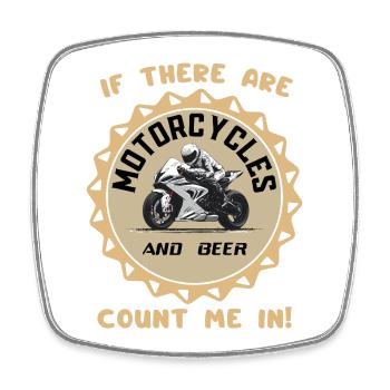 If There Are Motorcycles and Beer - Square fridge magnet - white - Front