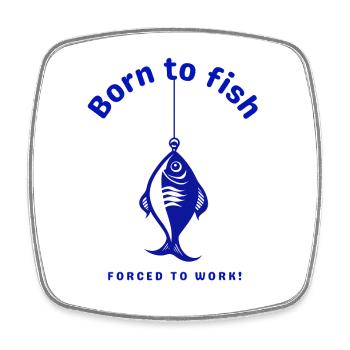 Né dans la pêche, forcé de travailler - Magnet carré - blanc - Devant