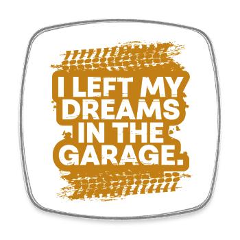 J’ai laissé mes rêves dans le cadeau fanatique de voiture de garage - Magnet carré - blanc - Devant