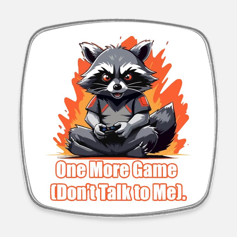 One More Game (Don’t Talk to Me). - Square fridge magnet - white