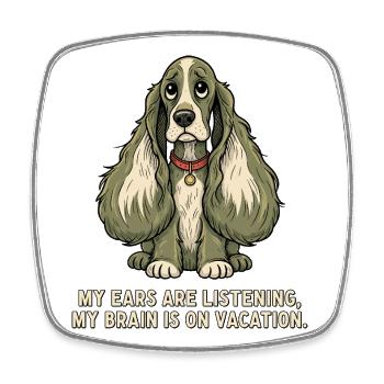 My ears are listening, my brain is - Square fridge magnet - white - Front