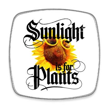 Sunlight is for Plants - Square fridge magnet - white - Front