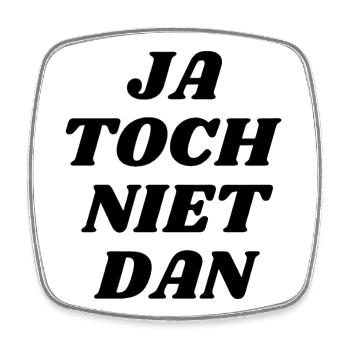Ja toch niet dan! - Magnet carré - blanc - Devant