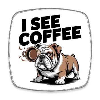 I See Coffee Bulldog - Square fridge magnet - white - Front