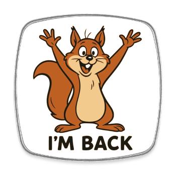 I'm Back - I'm Back with Squirrel Motif - Square fridge magnet - white - Front