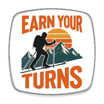 Ski Touring Motif - Earn Your Turns Mountain Adventure - Square fridge magnet - white - Front