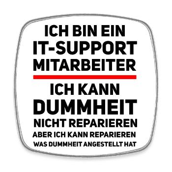 IT-Support Humor – Ich kann Dummheit nicht reparie - Viereckiger Kühlschrankmagnet - Weiß - Vorne